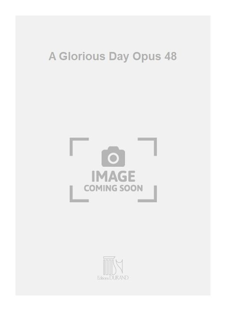 A Glorious Day Opus 48